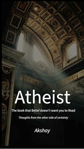 Atheist: The book that Belief doesn't want you to Read