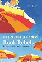 Book Rebels. La spiaggia dei lettori clandestini 8831012142 Book Cover