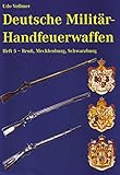  Deutsche Militär-Handfeuerwaffen. Fachbuch über die Bewaffnung der deutschen Heere: Heft 5 - Reuss, Mecklenburg, Schwarzburg