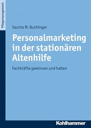 Personalmarketing in Der Stationaren Altenhilfe: Fachkrafte Gewinnen Und Halten Personalmarketing in Der Stationaren Altenhilfe: Fachkrafte Gewinnen Und Halten book cover