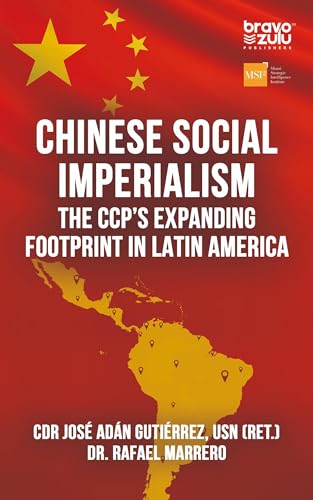 Chinese Social Imperialism: The CCP’s Expanding Footprint in Latin America