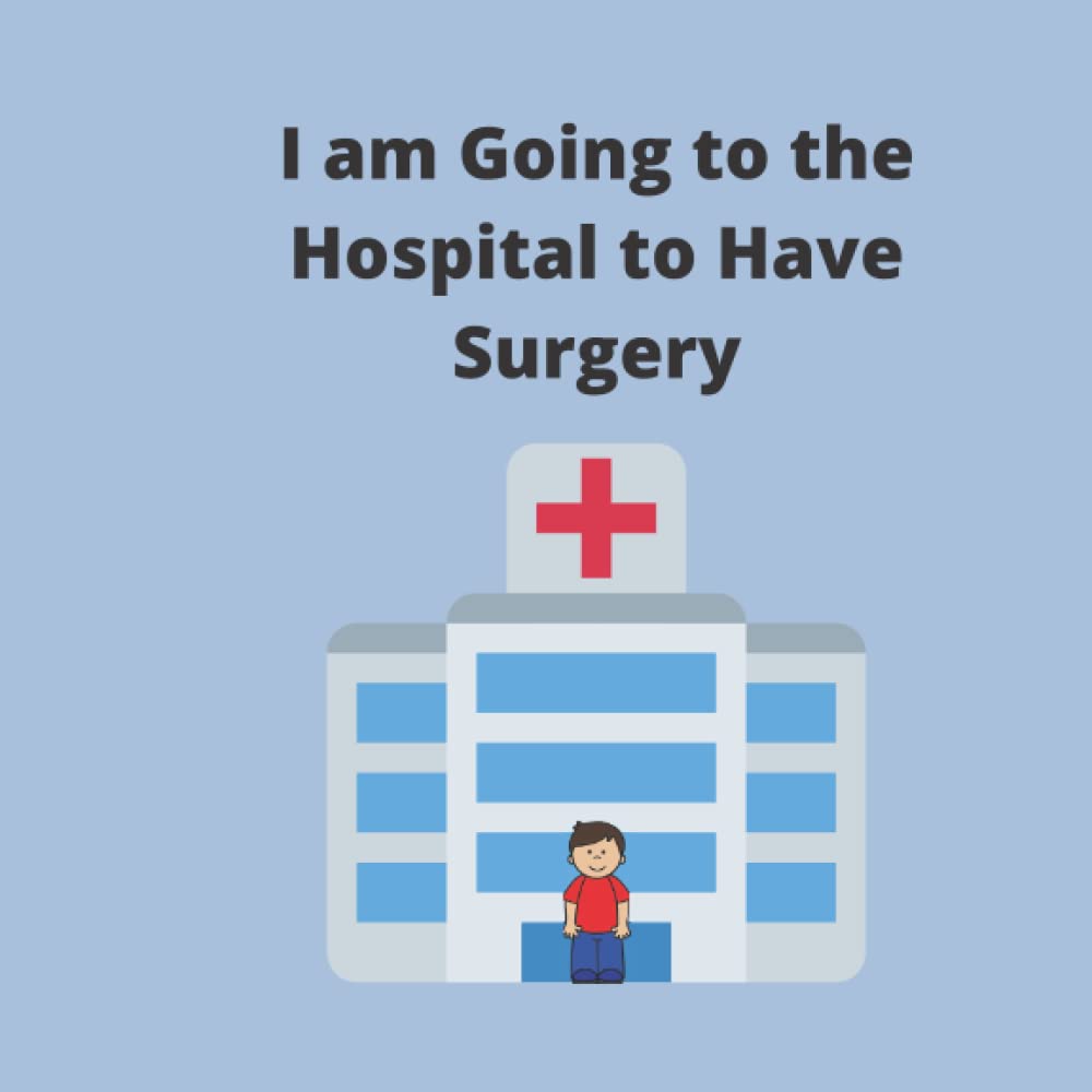 I am Going to the Hospital to Have Surgery: Featuring a boy character
