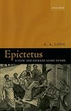 Epictetus: A Stoic and Socratic Guide to Life