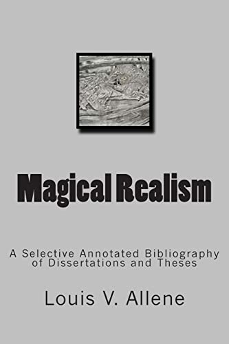 Magical Realism: A Selective Annotated Bibliography of Dissertations and Theses