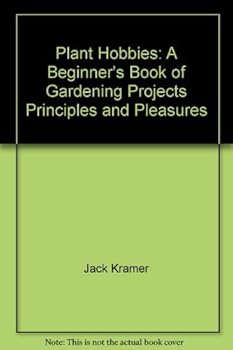 Unbound Plant hobbies: A beginner's book of gardening projects, principles, and pleasures Book