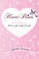 Heart Prints: Short Stories and Poems for When Life's Stuff is Tough 1516903099 Book Cover
