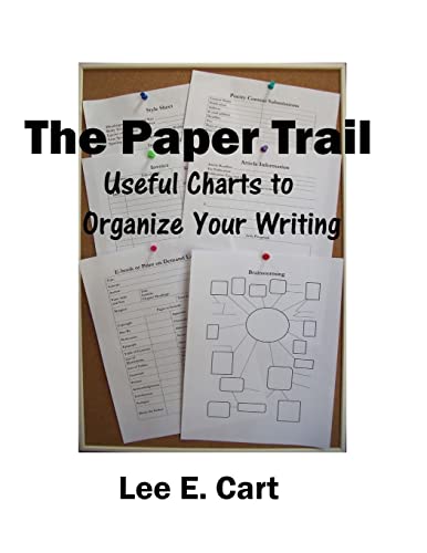 The Paper Trail: Useful Charts to Organize Your Writing (The Writer's Toolbox Series)