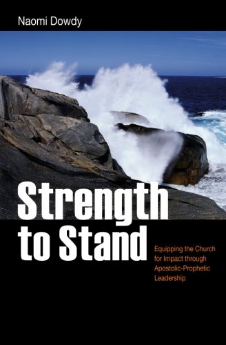 Strength to Stand: Equipping the Church for Impact through Apostolic-Prophetic Leadership