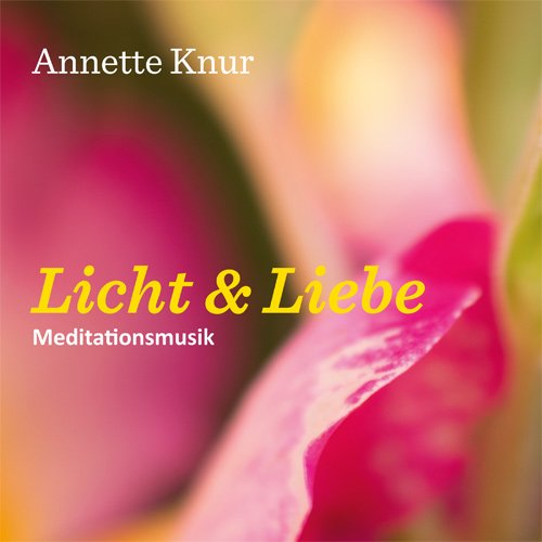 Annette Knur Meditationsmusik LICHT & LIEBE