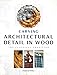 Carving Architectural Detail in Wood: The Classical Tradition
