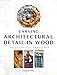 Carving Architectural Detail in Wood: The Classical Tradition