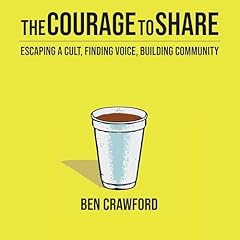 The Courage to Share Audiobook By Ben Crawford cover art