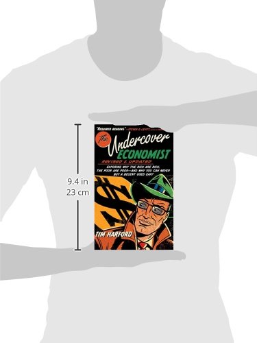 The Undercover Economist: Exposing Why the Rich Are Rich, the Poor Are Poor - And Why You Can Never