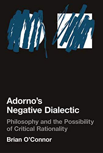 Adorno's Negative Dialectic: Philosophy And the