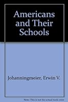 Americans and Their Schools 0528612697 Book Cover