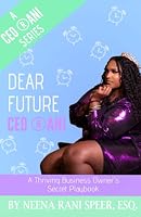 DEAR FUTURE CEO ®ANI: A Thriving Business Owner's Secret Playbook 1736693921 Book Cover