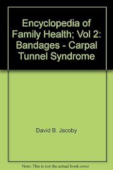 Encyclopedia Of Family Health; Vol 2: Bandages   Carpal Tunnel Syndrome