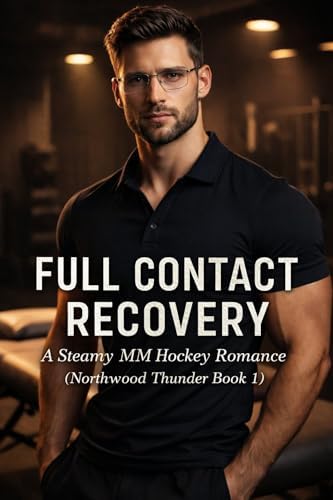 Full Contact Recovery: A Steamy MM Hockey Romance (Northwood Thunder Book 1) by Glop Top