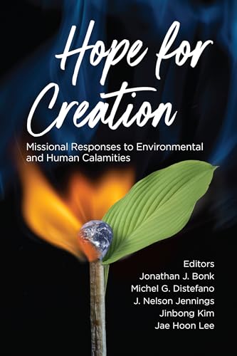 Hope for Creation: Missional Responses to Environmental and Human Calamities