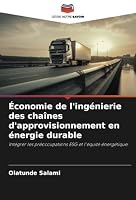 Économie de l'ingénierie des chaînes d'approvisionnement en énergie durable: Intégrer les préoccupations ESG et l'équité énergétique. (French Edition) 620881538X Book Cover