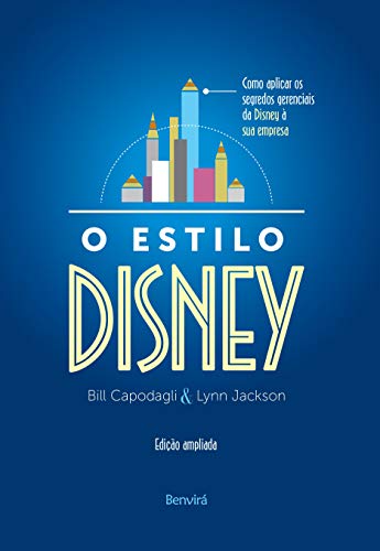 O estilo Disney: como aplicar os segredos gerenciais da Disney à sua empresa