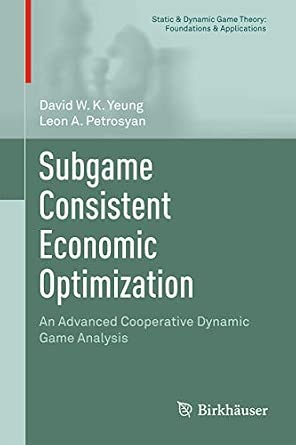 Subgame Consistent Economic Optimization: An Advanced Cooperative Dynamic Game Analysis 2012th Edition-Wow! eBook