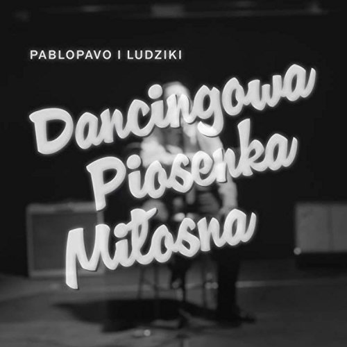 Pablopavo I Ludziki Dancingowa Piosenka Miłosna
