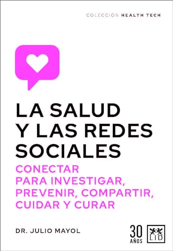 La salud y las redes sociales: Conectar para investigar, prevenir, compartir, cuidar y curar (Acción Empresarial)