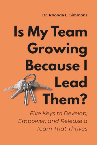 Is My Team Growing Because I Lead Them?: Five Keys