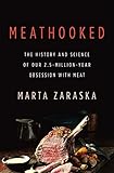 Meathooked: The History and Science of Our 2.5-Million-Year Obsession with Meat