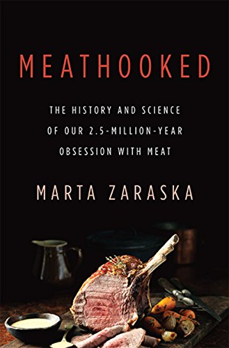 Meathooked: The History and Science of Our 2.5-Million-Year Obsession with Meat