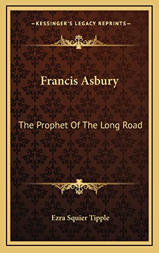 Francis Asbury: The Prophet Of The Long Road