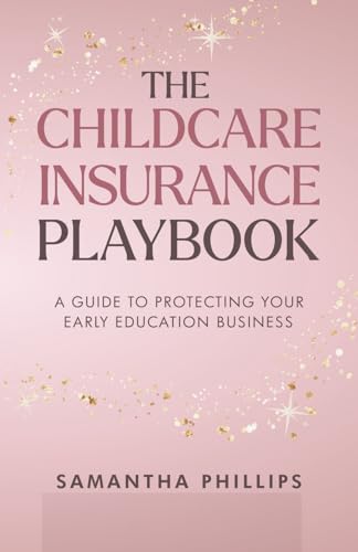 The Childcare Insurance Playbook: A Guide to Protecting Your Early