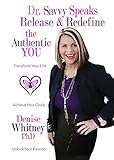 Dr. Savvy Speaks: Release and Redefine the Authentic You