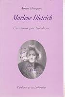 Marle`ne Dietrich: Un amour par te´le´phone (Litte´rature / Editions de la Diffe´rence) (French Edition) 2729108629 Book Cover