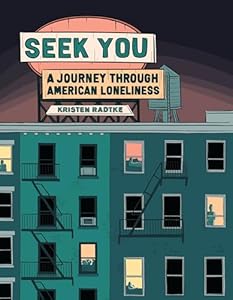 see on Amazon Seek You: A Journey Through American Loneliness