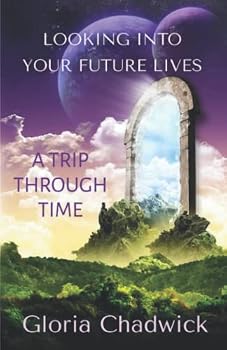 Paperback Looking Into Your Future Lives: A Trip Through Time Book