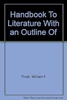A HANDBOOK TO LITERATURE : WITH AN OUTLINE OF LITERARY HISTORY, ENGLISH AND AMERICAN B000UCI5GY Book Cover