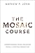 The Mosaic Course: Understanding World Religions from a Christian Perspective