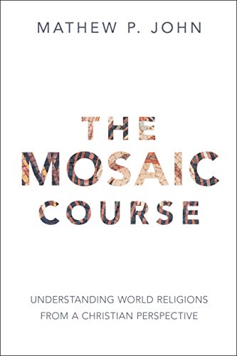 Cover of The Mosaic Course: Understanding World Religions from a Christian Perspective