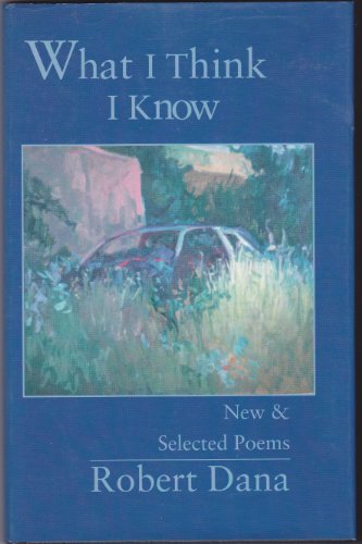 What I Think I Know: New and Selected Poems