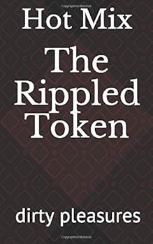 Paperback The Rippled Token: dirty pleasures Book
