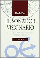 El Sonador Visionario: Exploracion del Neptuno Astrologico (Spanish Edition) 8479530170 Book Cover