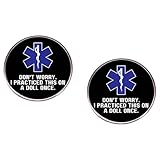 2 Pcs DON'T WORRY I PRACTICED THIS ON A DOLL ONCE Lapel Pin, EMT Paramedic EMS Pins, Star of Life Metal Alloy Badge