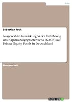 Ausgewahlte Auswirkungen Der Einfuhrung Des Kapitalanlagegesetzbuchs (Kagb) Auf Private Equity Fonds in Deutschland 3656927081 Book Cover