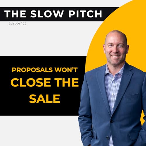 Why Proposals Don&rsquo;t Close the Sale