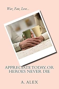 Paperback Appreciate Today, or Heroes Never Die Book