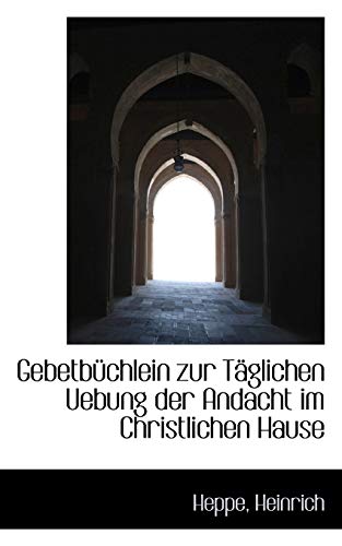 Gebetbüchlein zur Täglichen Uebung der Andacht im Christlichen Hause