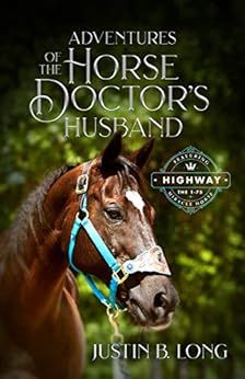 Adventures of the Horse Doctor’s Husband Adventures of the Horse Doctor’s Husband