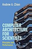 Computer Architecture for Scientists: Principles and Performance